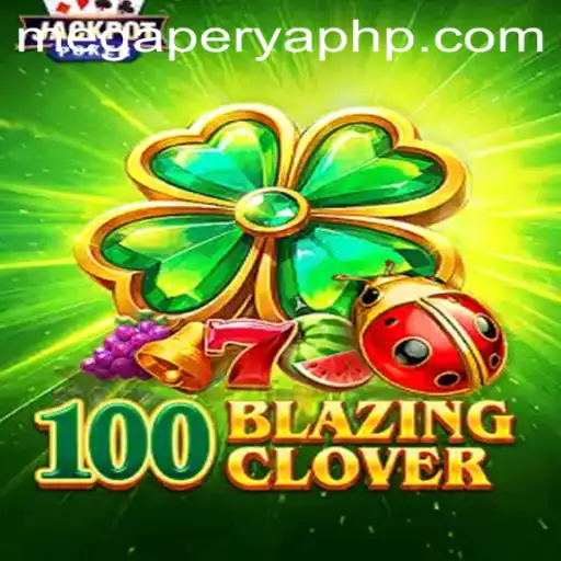 Dive into the Excitement of 100BlazingClover with MegaPerya